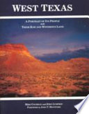 West Texas : a portrait of its people and their raw and wondrous land /
