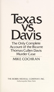 Texas vs. Davis : the only complete account of the bizarre Thomas Cullen Davis murder case /