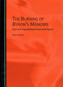 The burning of Byron's memoirs  : new and unpublished essays and papers /