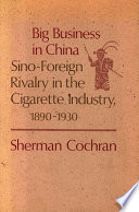 Big business in China : Sino-foreign rivalry in the cigarette industry, 1890-1930 /