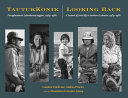 TautukKonik : piusigilauttavut Labradoriup taggâni, 1969-1986 = Looking back : a portrait of Inuit life in northern Labrador, 1969-1986 /