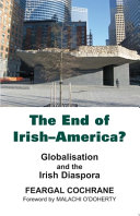 The end of Irish-America? : globalisation and the Irish disapora /
