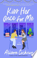 Kiss her once for me : a novel /