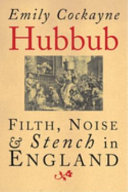 Hubbub : filth, noise & stench in England 1600-1770 /