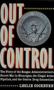 Out of control : the story of the Reagan administration's secret war in Nicaragua, the illegal arms pipeline, and the Contra drug connection /