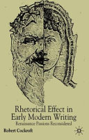 Rhetorical affect in early modern writing : Renaissance passions reconsidered /