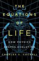The Equations of Life : How Physics Shapes Evolution /