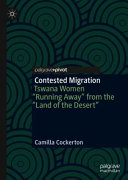 Contested migration : Tswana women "running away" from the "land of the desert" /