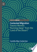 Contested Migration : Tswana Women "Running Away" from the "Land of the Desert" /