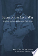 Faces of the Civil War : an album of Union soldiers and their stories /