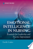 Emotional intelligence in nursing : essentials for leadership and practice improvement /