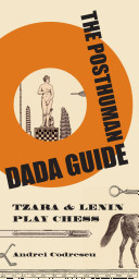 The posthuman Dada guide : Tzara & Lenin play chess /