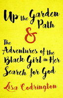 Up the garden path & the adventures of the Black girl in her search for God /