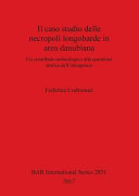 Il caso studio delle necropoli longobarde in area Danubiana : un contributo archeologico alla questione storica dell' etnogenesi /