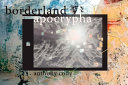 Borderland apocrypha /