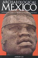 Archaeological Mexico : a traveler's guide to ancient cities and sacred sites /