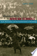 Dilemmas of culture in African schools : youth, nationalism, and the transformation of knowledge /