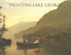 Painting Lake George, 1774-1900 /