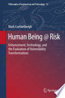 Human being @ risk : enhancement, technology, and the evaluation of vulnerability transformations /