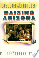 Raising Arizona : an original screenplay /