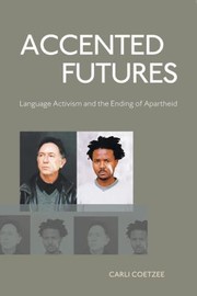 Accented futures : language activism and the ending of apartheid /