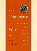 The commerce of war : exchange and social order in Latin epic /