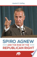 Spiro Agnew and the rise of the Republican right /