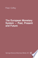 The European monetary system--past, present, and future /