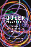 Queer traversals : psychoanalytic queer and trans theories /