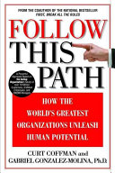 Follow this path : how the world's greatest organizations drive growth by unleashing human potential /