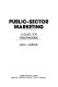 Public-sector marketing : a guide for practitioners /