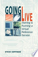 Going live : starting & running a virtual reference service /