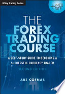 The Forex trading course : a self-study guide to becoming a successful currency trader /