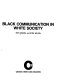 Black communication in white society /