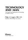 Technology and man : the nature and organization of technology in modern society /