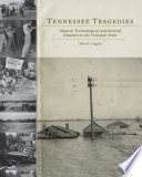 Tennessee tragedies : natural, technological, and societal disasters in the Volunteer State /