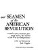 Ships and seamen of the American Revolution ; vessels, crews, weapons, gear, naval tactics, and actions of the War for Independence /