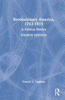 Revolutionary America, 1763-1815 : a political history /