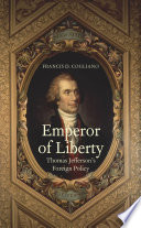 Emperor of liberty : Thomas Jefferson's foreign policy /