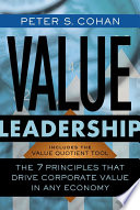 Value leadership : the 7 principles that drive corporate value in any economy /