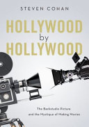 Hollywood by Hollywood : the backstudio picture and the mystique of making movies /
