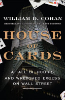 House of cards : a tale of hubris and wretched excess on Wall Street /