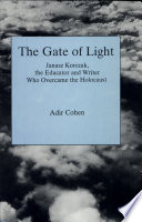 The gate of light : Janusz Korczak, the educator and writer who overcame the Holocaust /