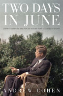 Two days in June : John F. Kennedy and the 48 hours that made history /