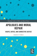 Apologies and moral repair : rights, duties, and corrective justice /