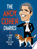 The Andy Cohen diaries : a deep look at a shallow year /