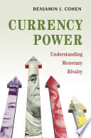 Currency power : understanding monetary rivalry /