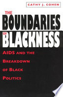 The boundaries of blackness : AIDS and the breakdown of Black politics /