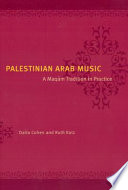 Palestinian Arab music : a Maqām tradition in practice /