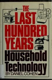 The last hundred years, household technology /